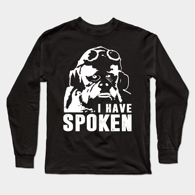 I Have Spoken Long Sleeve T-Shirt by TextTees